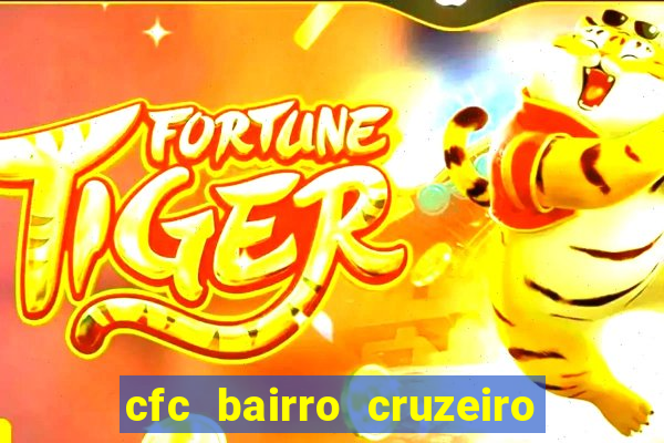 cfc bairro cruzeiro caxias do sul